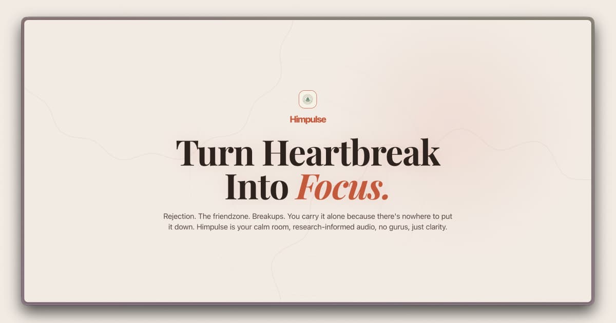 Himpulse - Men's Emotional Wellbeing App - Turn Heartbreak Into Focus.