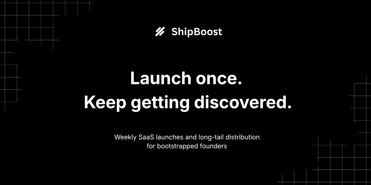 ShipBoost - Launch once. Keep getting discovered.