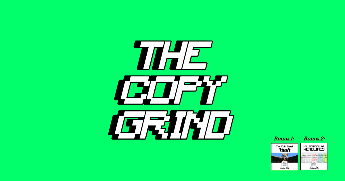 The Copy Grind — Teaching you how to write better through direct observations.