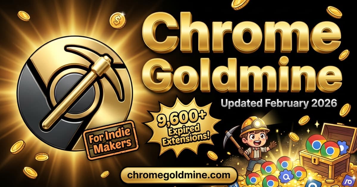 Unlock Profitable Ideas with Chrome Goldmine: 9600+ Expired Extensions — cover