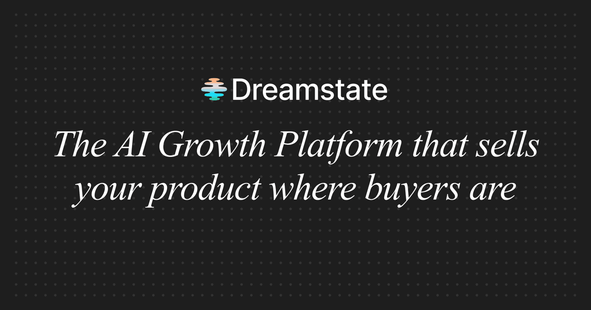 Dreamstate - AI Head of Growth Agents Across Every Channel