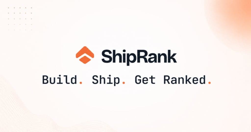 ShipRank - Build. Ship. Get Ranked.