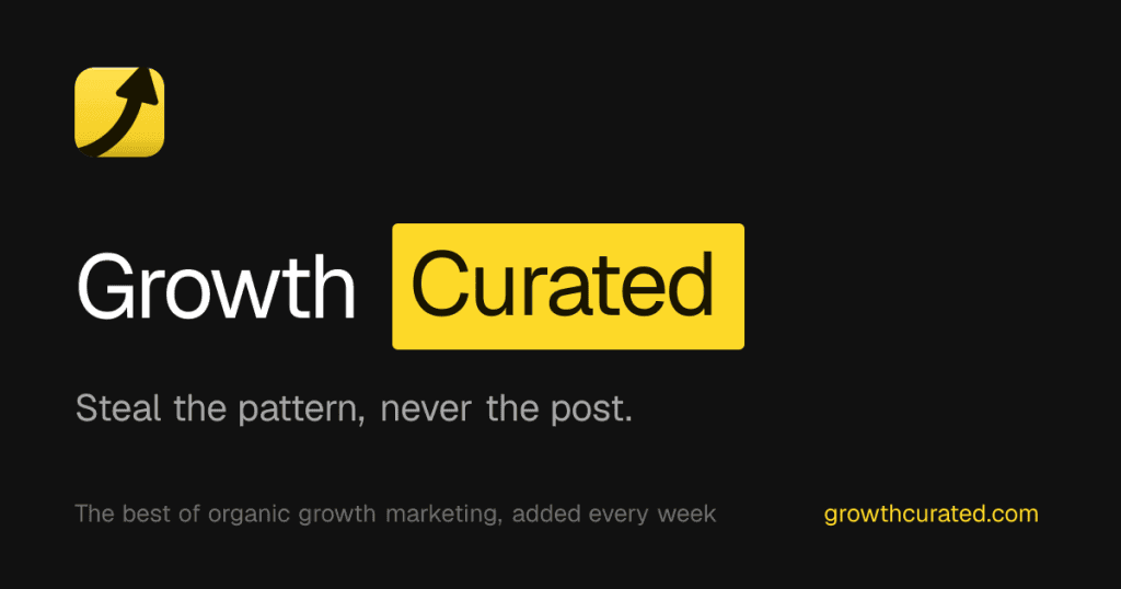 Growth Curated - Library of LinkedIn & X content worth stealing