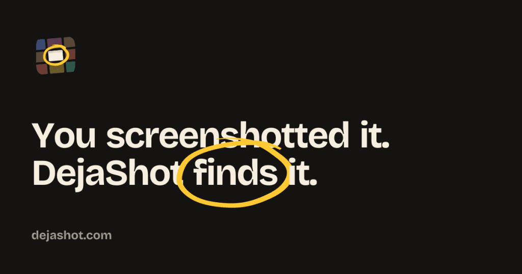 DejaShot - Find any screenshot by what's in it